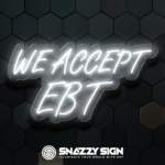 We Accept EBT Custom LED Neon Signs Create Yours Today!