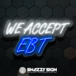We Accept EBT Custom LED Neon Signs Create Yours Today!