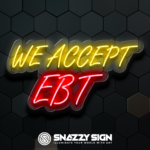 We Accept EBT Custom LED Neon Signs Create Yours Today!